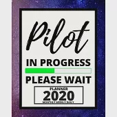 Pilot In Progress Please Wait: 2020 Planner For Pilot, 1-Year Daily, Weekly And Monthly Organizer With Calendar Christmas, Or Birthday Gift Idea (8"