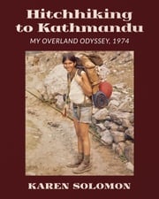 Hitchhiking to Kathmandu Karen Solomon