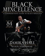 Black Mixcellence: A Comprehensive Guide to Black Mixology (Cocktail Drink Guide, Drink Recipe Book 