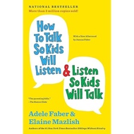 How to Talk So Kids Will Listen & Listen So Kids Will Talk Adele Faber , Elaine Mazlish