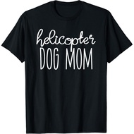 Helicopter Dog Mom Shirt - Funny Dog Mom T-Shirt - Dog Love T-Shirt