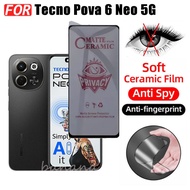 3 IN 1 Tecno Pova 6 Neo 5G Anti-Spy ความเป็นส่วนตัวเซรามิคฟิล์มสําหรับ Tecno Pova 6 Pro Pova 5 Pro P
