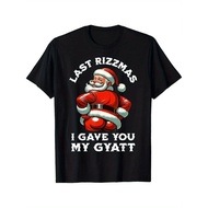 【NEW YEAR TEE】 Last Rizzmas I Gave You My Gyatt Santa Naughty Christmas Men T-shirt Sustainable