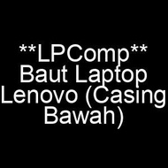 Baut Laptop Lenovo (Back Cover / Casing Bawah) Terbaru
