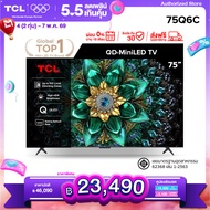 [NEW 2025] TCL ทีวี 75 นิ้ว 4K Mini QLED Google TV รุ่น 75Q6C HVA Panel ระบบปฏิบัติการ Google/Gaming