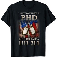 I May Not Have A Phd I Do Have A Dd214 Veterans Gift Unisex T-Shirt