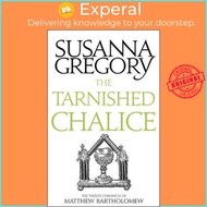 The Tarnished Chalice : The Twelfth Chronicle of Matthew Bartholomew by Susanna Gregory (UK edition, paperback)