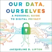 Our Data, Ourselves Jacqueline D. Lipton
