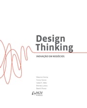 Design thinking: inovação em negócios Ysmar Vianna, Mauricio Vianna, Isabel Adler, Brenda Lucena, Beatriz Russo