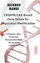 CRISPR/CAS-Based Gene Drives for Population Modification: A Simpler, Non-Practical, Resourceful Book