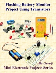 Flashing Battery Monitor Project Using Transistors GURUJI