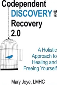 38767.Codependent Discovery and Recovery 2.0: A Holistic Approach to Healing and Freeing Yourself