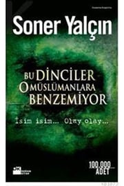 Bu Dinciler O Müslümanlara Benzemiyor Soner Yalçın