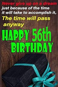 Never give Up on a Dream Happy 56th Birthday: Notebook Gift/Birthday Card Journal/Diary/Awesome Gree