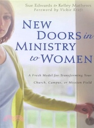New Doors in Ministry to Women ― A Fresh Model for Transforming Your Church, Campus, or Mission Fiel