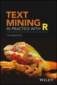 Text Mining in Practice with R by Ted Kwartler (US edition, hardcover)