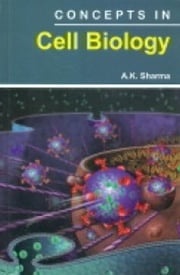 Concepts In Cell Biology A. K. Sharma