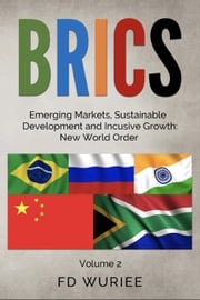 BRICS Emerging Markets, Sustainable Development and Inclusive Growth: New World Order FD Wuriee