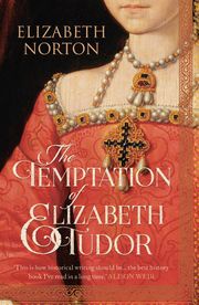 The Temptation of Elizabeth Tudor Elizabeth Norton