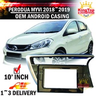 Perodua Myvi 2018-2019 10.1" Android Player Casing