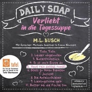 Haut rein dattet rumst! - Daily Soap - Verliebt in die Tagessuppe - Freitag, Band 5 (ungekürzt) M. L. Busch