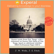 Eocene Corals from Eua, Tonga, with a Statement on Eocene Fish Fauna of Eua, Tonga, by J W Wells (US