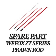 SPARE PART ONLY WEFOX ZT SERIES PRAWN ROD JORAN UDANG MANCING UDANG PRAWN FISHING ROD