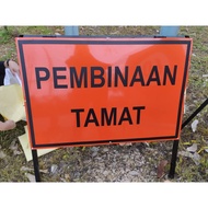 PEMBINAAN TAMAT SIGN BOARD REFLECTIVE SIGNBOARD CHEAP SIGNBOARD ROAD SIGNAGE