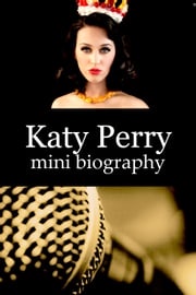 Katy Perry Mini Biography eBios