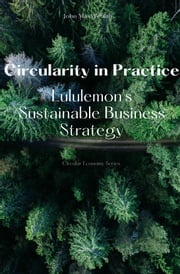 Circularity in Practice - Lululemon's Sustainable Business Strategy John MaxWealth