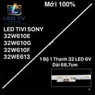 SONY TV LED 32W610E / 32W610F /32W610G /32W610T /32WE613, 100% New 1 Set Includes 1 Bar 32 LED 6v