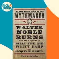 [100% Original Books] - American Mythmaker - Walter Noble Burns and the L by Mark J. Dworkin (US edi
