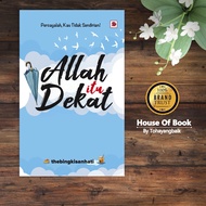 ALLAH ITU DEKAT - Penulis: The Bingkisan Hati
