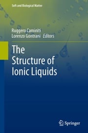 The Structure of Ionic Liquids Ruggero Caminiti