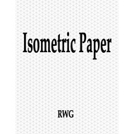 Isometric Paper: 100 Pages 8.5" X 11" by RWG | Paperback | Rwg Publishing | 9781607969204
