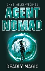 Agent Nomad 2: Deadly Magic Skye Melki-Wegner