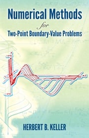 Numerical Methods for Two-Point Boundary-Value Problems Herbert B. Keller