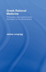 Greek Rational Medicine James Longrigg