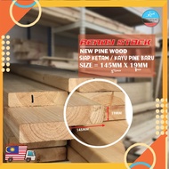 kayu pine saiz 145mm lebar x 19mm tebal