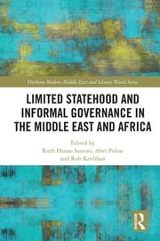 Limited Statehood and Informal Governance in the Middle East and Africa Ruth Hanau Santini