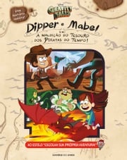 Dipper E Mabel Em "a Maldição Do Tesouro Dos Piratas Do Tempo!" Jeffrey Rowe