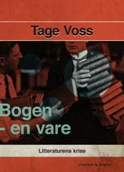 Bogen - en vare. Litteraturens krise Tage Voss
