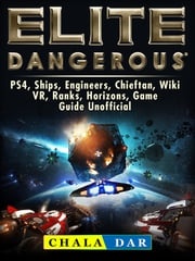 Elite Dangerous, PS4, Ships, Engineers, Chieftan, Wiki, VR, Ranks, Horizons, Game Guide Unofficial Chala Dar