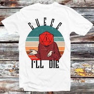 Guess Ill Die T-Shirt  D&D D20 Dice ️ RPG Gaming  Cotton 100% S-3XL (Chest 37-45") Viral 2026