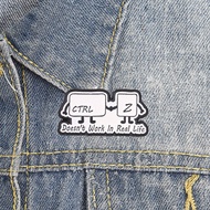 CTRL+Z Doesn't Work in Real Life UV Brooch Fashion Clothing Accessories Backpack Badge Jewelry Gift