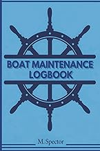 BOAT MAINTENANCE LOGBOOK: Comprehensive 150 Page Journal for Essential Boat Repairs, Maintenance, Fu