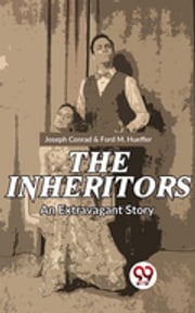 The Inheritors An Extravagant Story Joseph Conrad &amp; Ford M. Hueffer