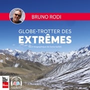 Bruno Rodi -- Globe-trotter des extrêmes Sonia Sarfati