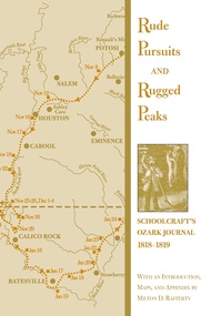 Rude Pursuits and Rugged Peaks: Schoolcraft's Ozark Journal, 1818-1819 Rude Pursuits and Rugged Peak