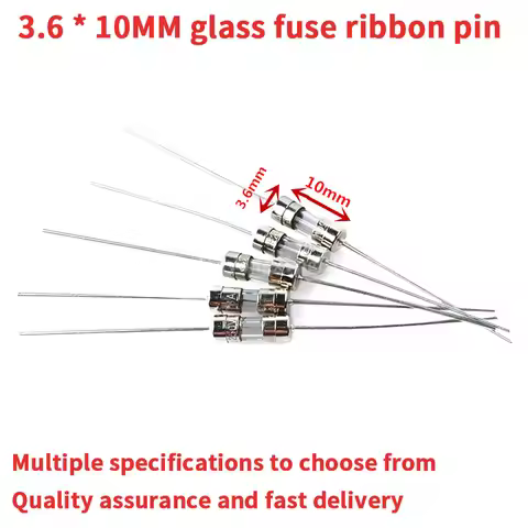 10PCS 3.6*10 fuse glass tube fuse ribbon pins 3.6x10mm 0.5A 1A 1.5A 2A 3A 4A 3.15A 5A 6.3A 8A 10A 12